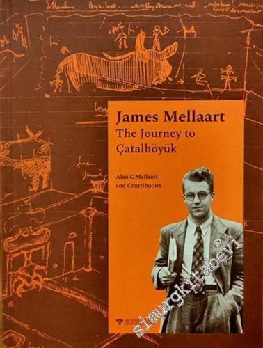 James Mellaart The Journey to Çatalhöyük CİLTLİ
