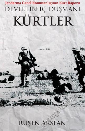 Jandarma Genel Komutanlığının Kürt Raporu: Devletin İç Düşmanı  Kürtler -