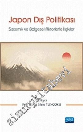 Japon Dış Politikası: Sistemik ve Bölgesel Aktörlerle İlişkiler