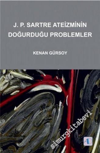 Jean Paul Sartre Ateizmi'nin Doğurduğu Problemler