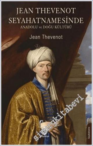 Jean Thevenot Seyahatnamesinde Anadolu ve Doğu Kültürü -        2024