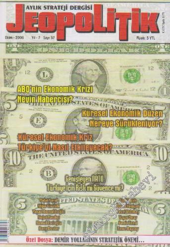 Jeopolitik Aylık Strateji Dergisi - Dosya: ABD'nin Ekonomik Krizi Neyin Habercisi? - Küresel Ekonomik Düzen Nereye Sürükleniyor?  - Sayı: 57    7  Ekim
