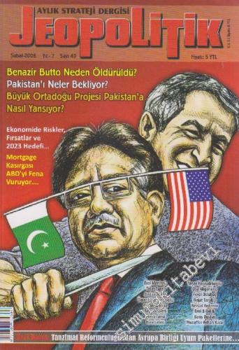 Jeopolitik Aylık Strateji Dergisi - Dosya: Benazir Butto Neden Öldürüldü? - Pakistan'ı Neler Bekliyor? - Büyük Ortadoğu Projesi Pakistan'a Nasıl Yansıyor? - Tanzimat Reformculuğundan Avrupa Birliği Uyum Paketlerine - Sayı: 49    7  Şubat