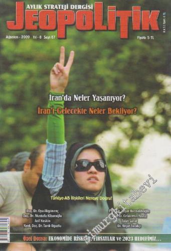 Jeopolitik Aylık Strateji Dergisi - Dosya: İran'da Neler Yaşanıyor? - İran'ı Gelecekte Neler Bekliyor? - Sayı: 67    Yıl: 8  Ağustos 2009
