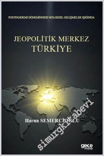 Jeopolitik Merkez Türkiye : Postpandemi Dönemindeki Bölgesel Gelişmeler Işığında -        2025