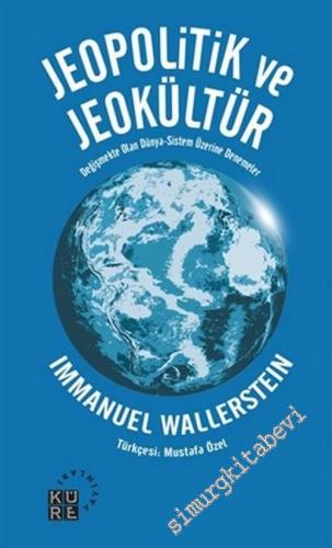Jeopolitik ve Jeokültür: Değişmekte Olan Dünya-Sistem Üzerine Denemeler -        2016