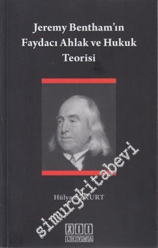 Jeremy Bentham'ın Faydacı Ahlak ve Hukuk Teorisi -