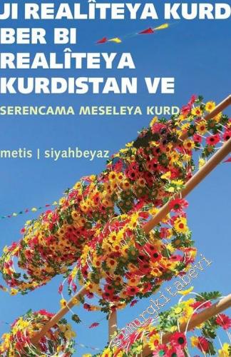 Ji Realîteya Kurd Ber Bi Realitêya: Serencama Meseleya Kurd = Kürt Rea