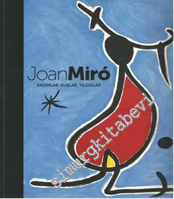 Joan Miro - Kadınlar, Kuşlar, Yıldızlar