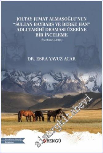 Joltay Jumat Almaşoğlu'nun Sultan Baybars ve Berke Han Adlı Tarihi Draması Üzerine Bir İnceleme -        2024