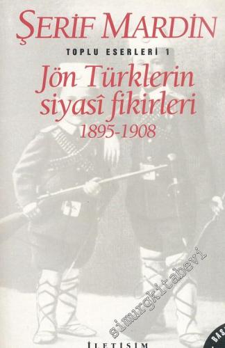 Jön Türklerin Siyasi Fikirleri 1895 - 1908 (Toplu Eserleri 1 ) -        1996