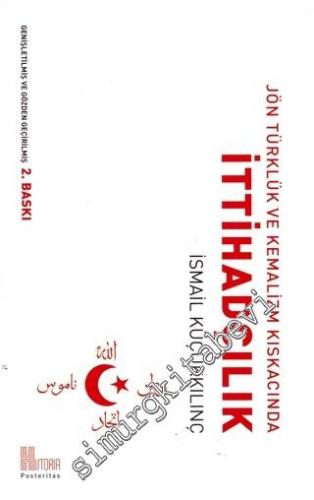 Jön Türklük ve Kemalizm Kıskacında İttihadçılık -