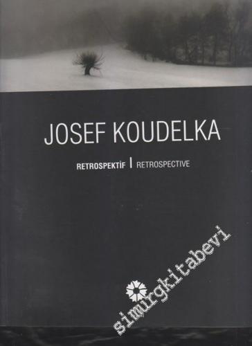 Josef Koudelka: Retrospektif = Retrospective -