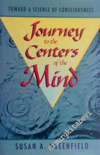 Journey to the Centers of the Mind : Toward a Science of Consciousness