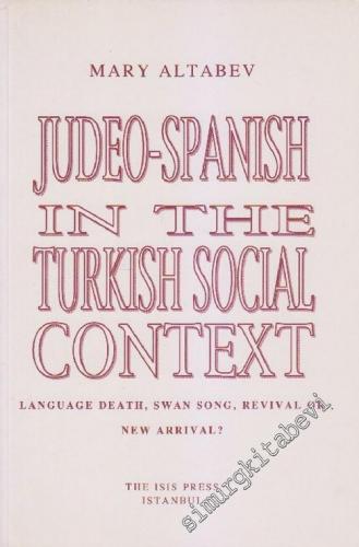 Judeo - Spanish in the Turkish Social Context: Language Death, Swan So