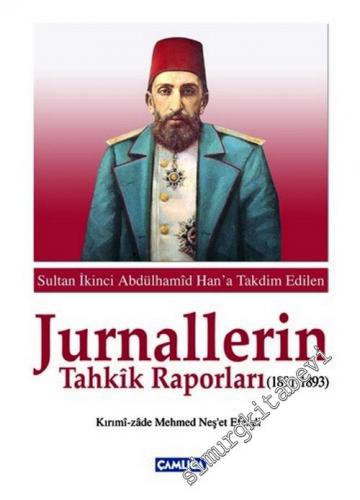 Jurnallerin Tahkik Raporları 1891 - 1893: Kırımizade Mehmed Neşet Efendi Tarafından Sultan 2. Abdülhamid Han'a Takdim Edilen CİLTLİ -        2008
