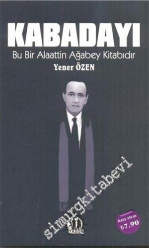Kabadayı: Bu Bir Alaattin Ağabey Kitabıdır