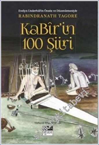 Kabir'in 100 Şiiri : Evelyn Underhil'in Önsöz ve Düzenlemesiyle - 2022