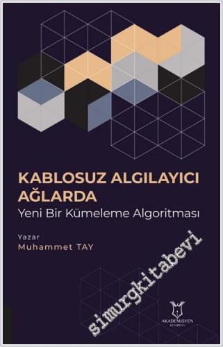 Kablosuz Algılayıcı Ağlarda Yeni Bir Kümeleme Algoritması -        2025