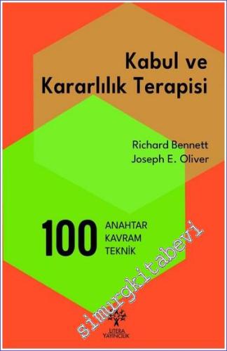 Kabul ve Kararlılık Terapisi: 100 Anahtar Kavram ve Teknik - 2023