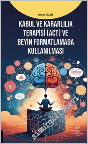 Kabul ve Kararlılık Terapisi (ACT) ve Beyin Formatlamada Kullanılması - 2024