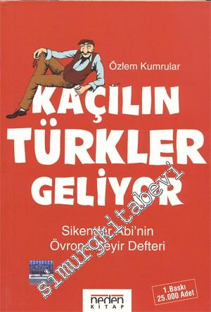 Kaçılın Türkler Geliyor: Sikender Abi'nin Övropa Seyir Defteri -