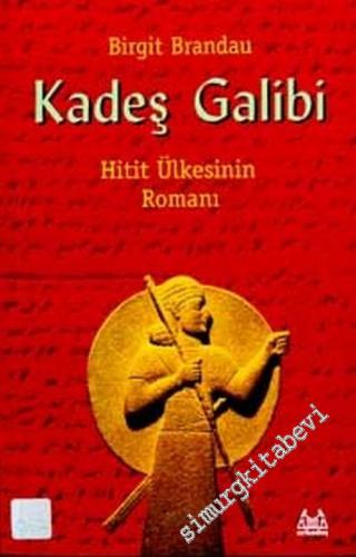 Kadeş Galibi: Hitit Ülkesinin Romanı -        2002