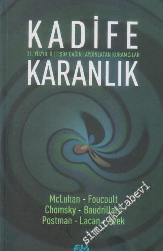 Kadife Karanlık: 21. Yüzyıl İletişim Çağını Aydınlatan Kuramcılar -        2005