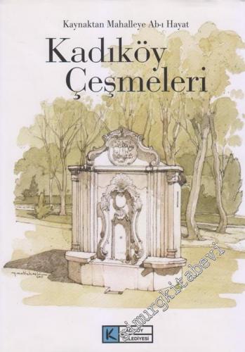 Kadıköy Çeşmeleri Kaynaktan Mahalleye Ab-ı Hayat -