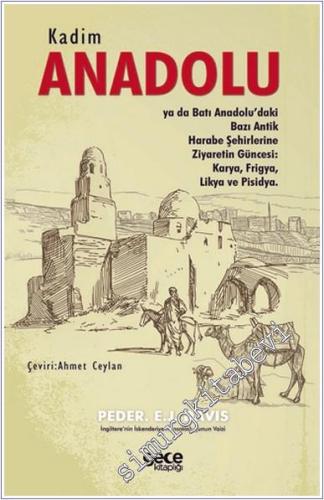 Kadim Anadolu : Ya Da Batı Anadolu'daki Bazı Antik Harabe Şehirlerine Ziyaretin Güncesi: Karya, Frigya, Likya Ve Pisidya -        2022