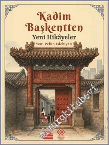 Kadim Başkentten Yeni Hikayeler - Yeni Pekin Edebiyatı 1. Sayı -        2025