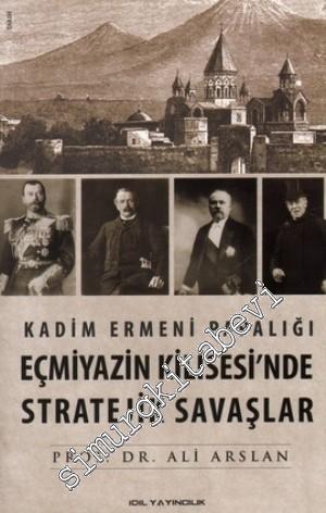 Kadim Ermeni Papalığı Eçmiyazin Kilisesi'nde Stratejik Savaşlar -        2014