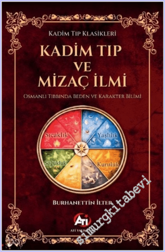 Kadim Tıp ve Mizaç İlmi - Osmanlı Tıbbında Beden ve Karakter Bilimi -