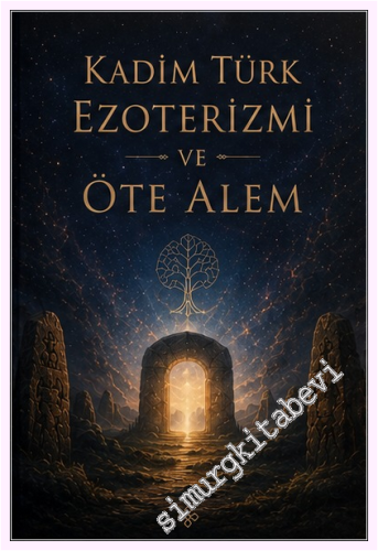 Kadim Türk Ezoterizmi ve Öte Alem - 1 -