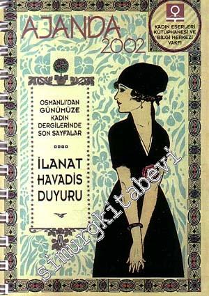 Kadın Eserleri Kütüphanesi ve Bilgi Merkezi Vakfı 2002 Ajandası - Osmanlıdan Günümüze Kadın Dergilerinde Son Sayfalar İlanat Havadis Duyuru  -