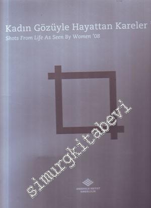 Kadın Gözüyle Hayattan Kareler'08 = Shots From Life As Seen By Women'0
