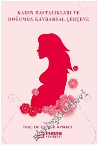 Kadın Hastalıkları ve Doğumda Kavramsal Çerçeve -        2024