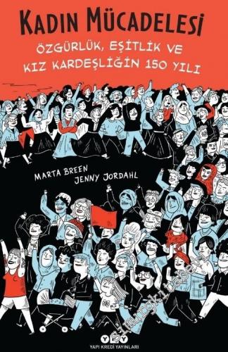 Kadın Mücadelesi : Özgürlük - Eşitlik ve Kız Kardeşliğin 150 Yılı -        2025