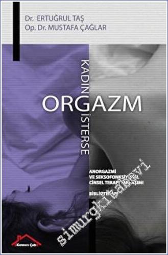 Kadın Orgazm İsterse - Anorgazmi ve Seksofonksiyonel Cinsel Terapi Yak