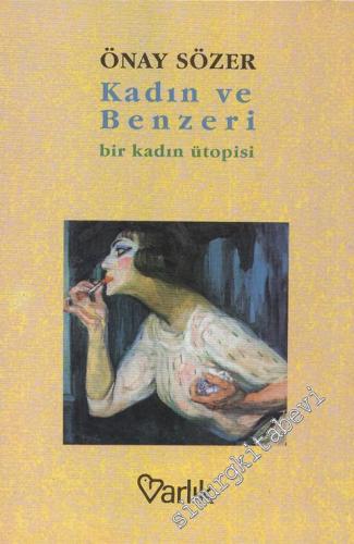 Kadın ve Benzeri: Bir Kadın Ütopisi -