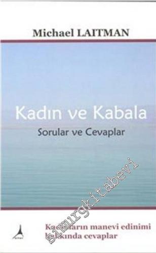 Kadın ve Kabala: Sorular ve Cevaplar: Kadınların Manevi Edinimi Hakkında Cevaplar -