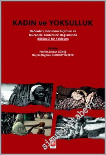 Kadın ve Yoksulluk : Nedenleri Görünüm Biçimleri ve Mücadele Yöntemleri Bağlamında Bütüncül Bir Yaklaşım -        2021