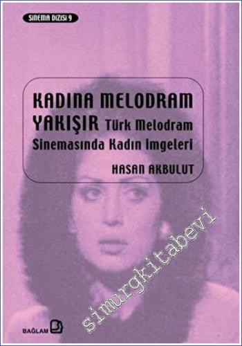 Kadına Melodram Yakışır Türk Melodram Sinemasında Kadın İmgeleri -        2023