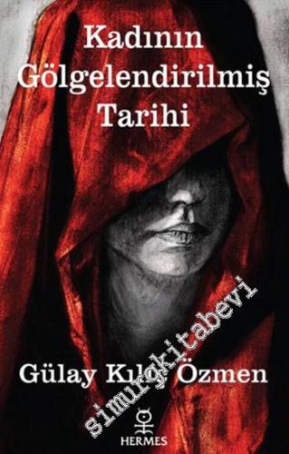 Kadının Gölgelendirilmiş Tarihi -