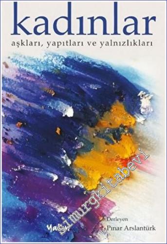 Kadınlar : Aşkları Yapıtları ve Yalnızlıkları -        2022