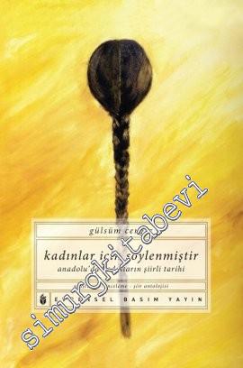 Kadınlar İçin Söylenmiştir: Anadolu'da Kadınların Şiirli Tarihi -
