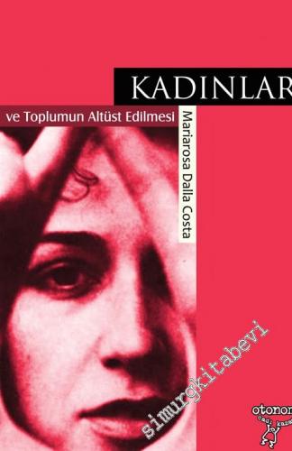 Kadınlar ve Toplumun Altüst Edilmesi  -