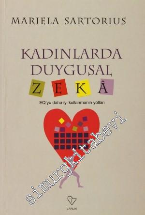 Kadınlarda Duygusal Zekâ: EQ'yu Daha İyi Kullanmanın Yolları -        2008