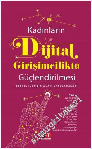 Kadınların Dijital Girişimcilikte Güçlendirilmesi : Görsel İletşim Alanı Uygulamaları -        2023