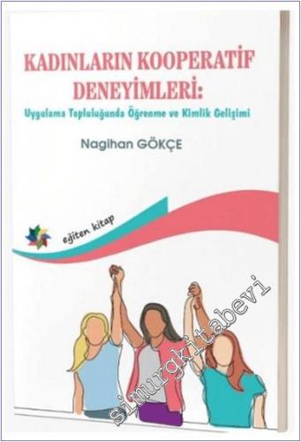 Kadınların Kooperatif Deneyimleri: Uygulama Topluluğunda Öğrenme ve Kimlik Gelişimi -        2025